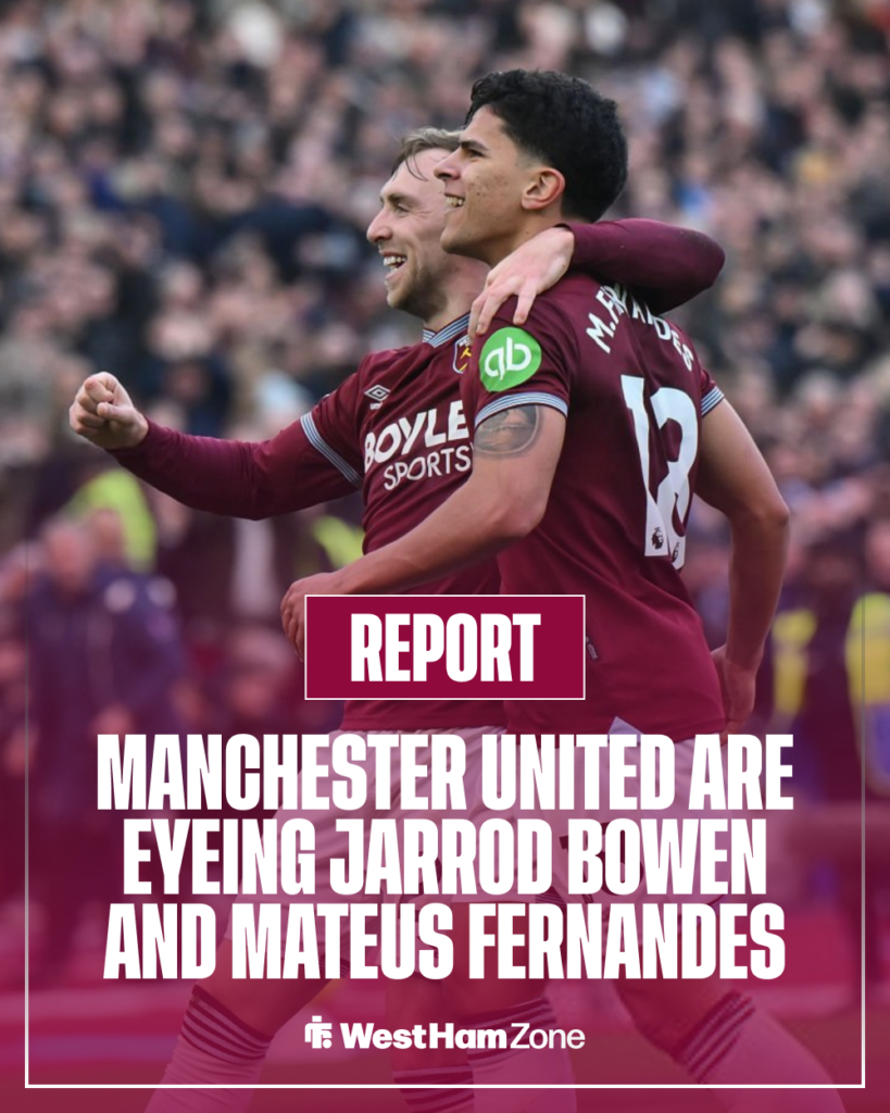 Manchester United are interested in Jarrod Bowen and Mateus Fernandes of West Ham.